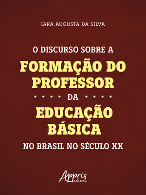 cover image of O Discurso Sobre a Formação do Professor da Educação Básica no Brasil no Século XX